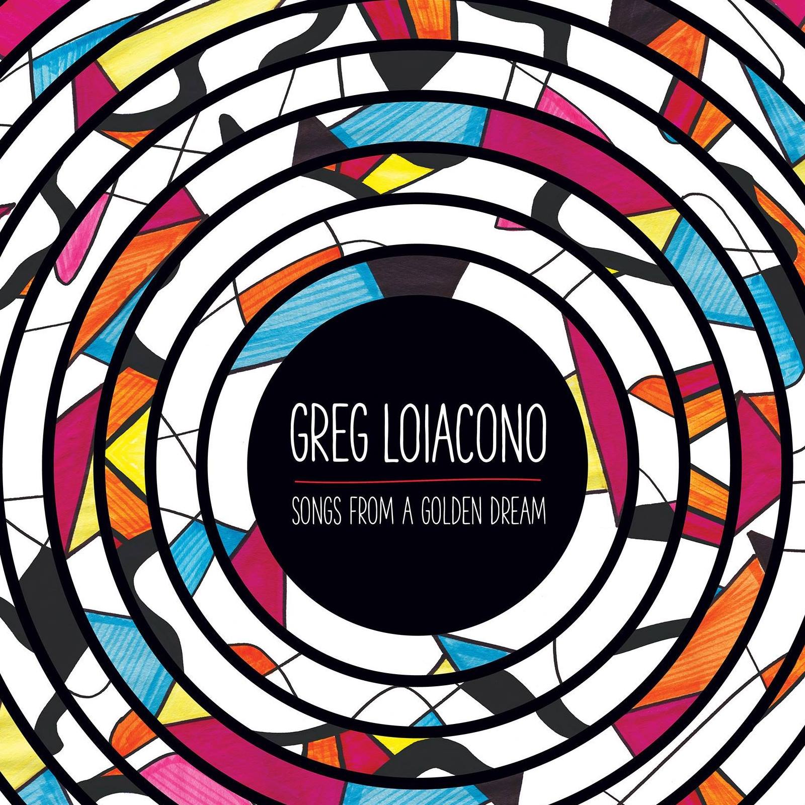 Greg Loiacono: Songs From A Golden Dream