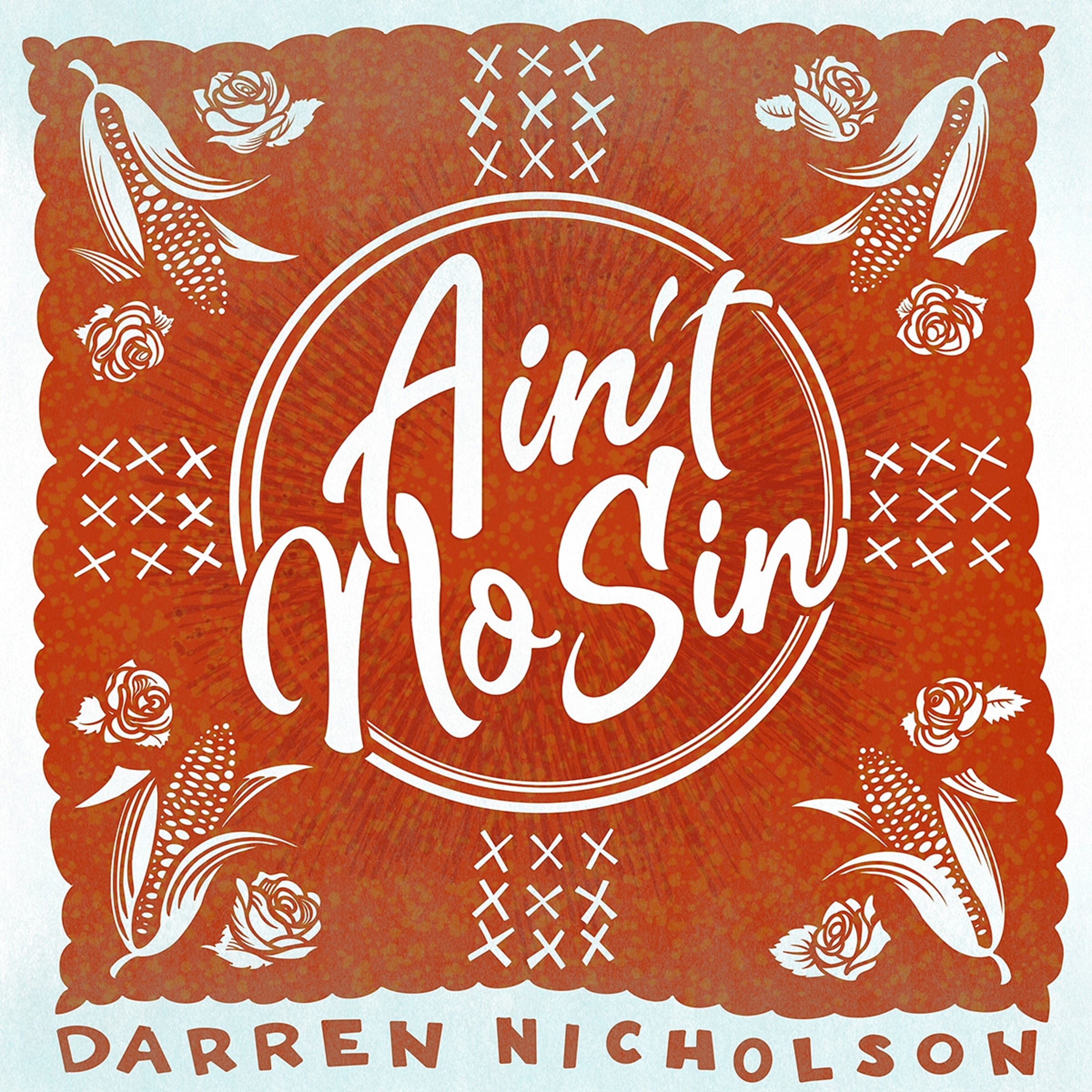 Darren Nicholson’s “Ain’t No Sin” is a tongue-in-cheek tale