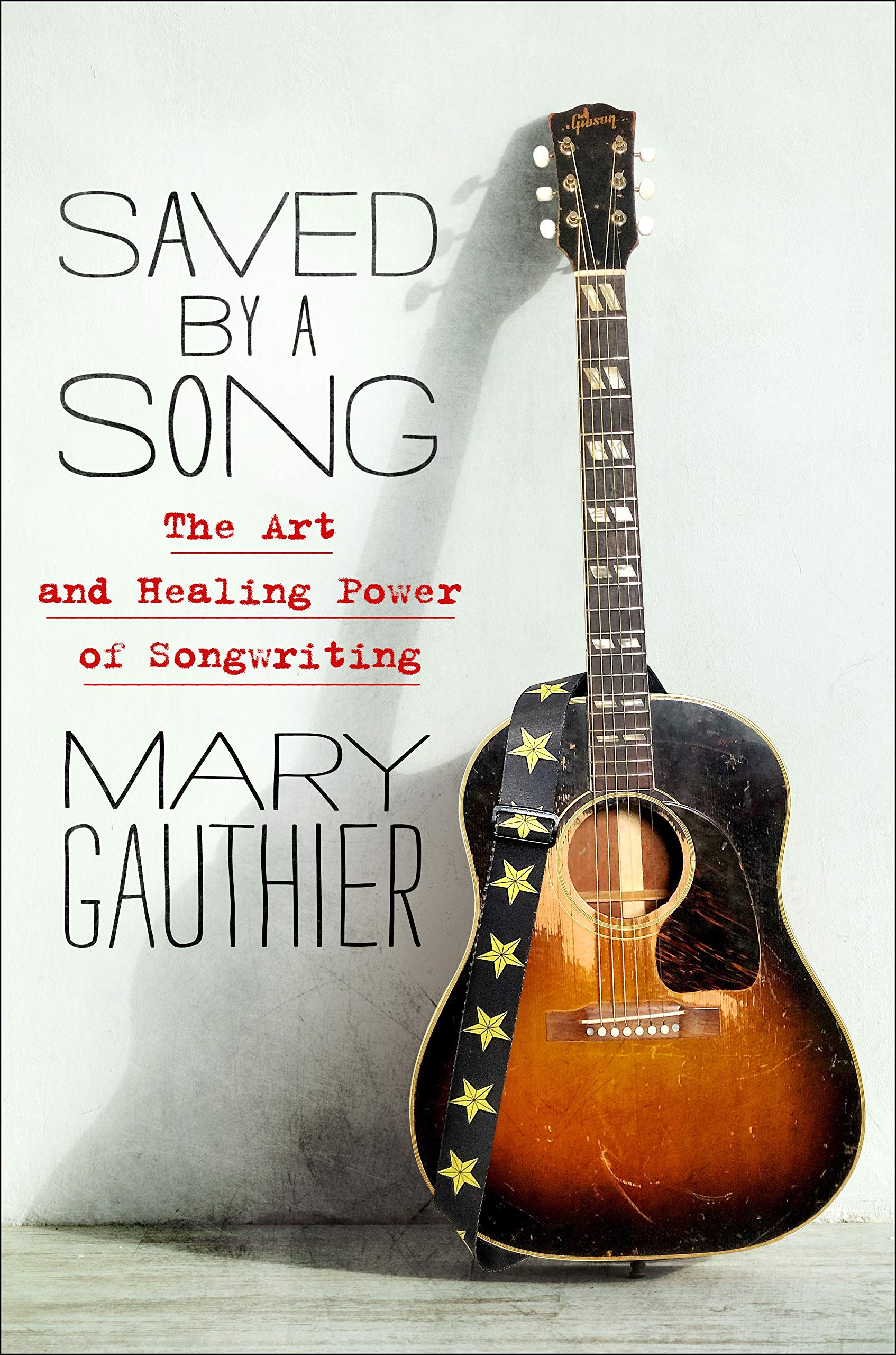 Mary Gauthier| Saved By A Song: The Art and Healing Power of Songwriting | Review