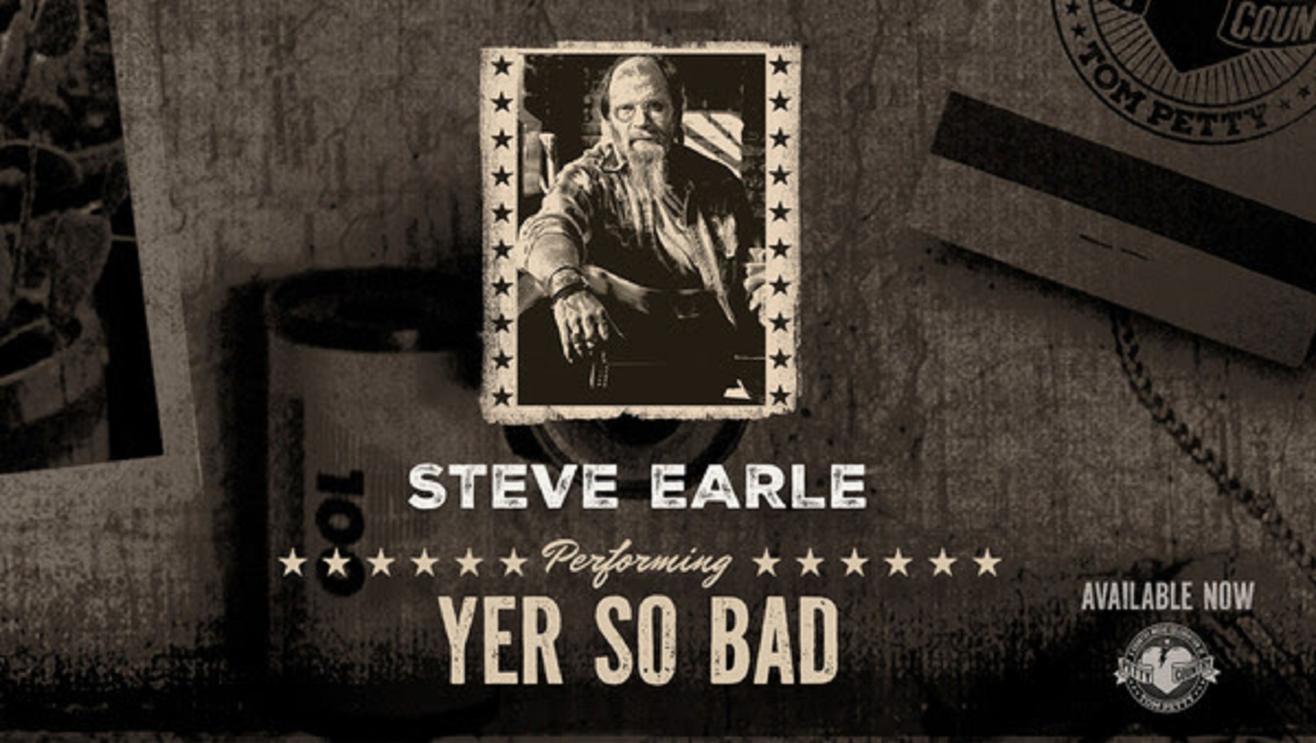 Steve Earle's rendition of Tom Petty's "Yer So Bad" out today