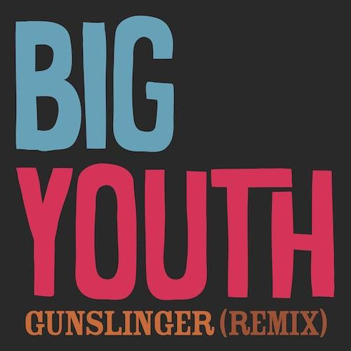 BO DIDDLEY'S "GUNSLINGER"  (ROB JEVONS REMIX) PERFORMED BY BIG YOUTH