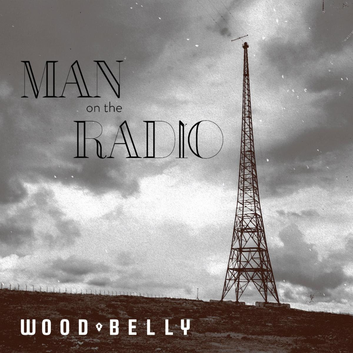 Wood Belly:  Man On The Radio