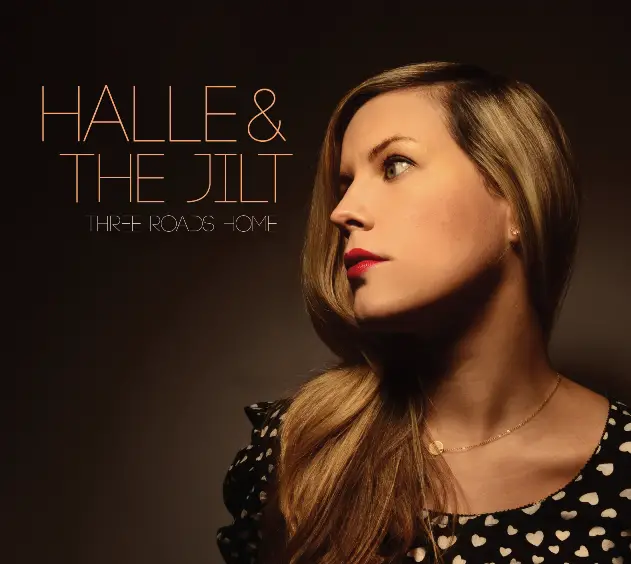 Halle & The Jilt Releases "Three Roads Home" on April 16, 2013