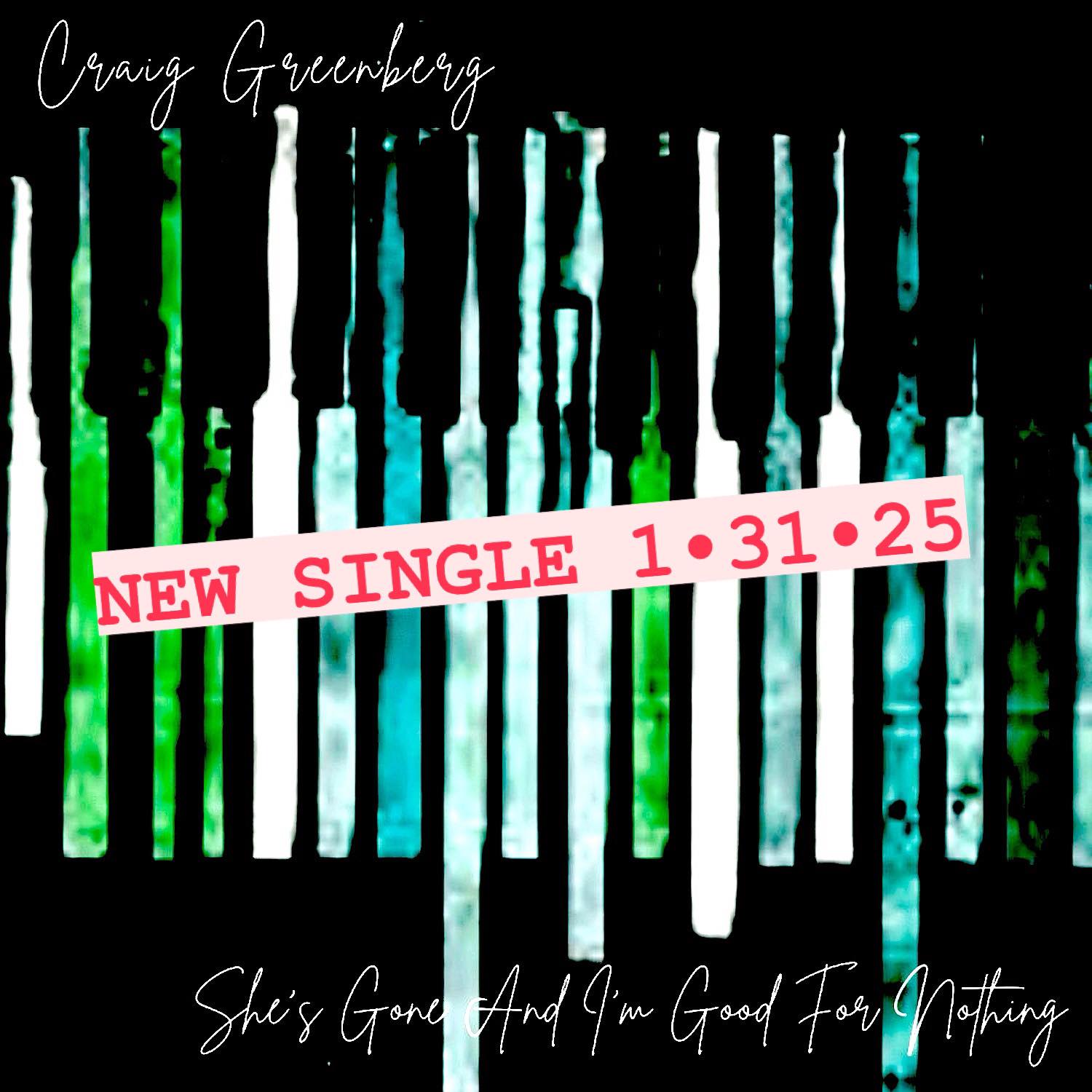 SINGER-SONGWRITER CRAIG GREENBERG TREADS NEW GROUND WITH NEW ORLEANS–INSPIRED PIANO ROCKER “SHE’S GONE AND I’M GOOD FOR NOTHING”