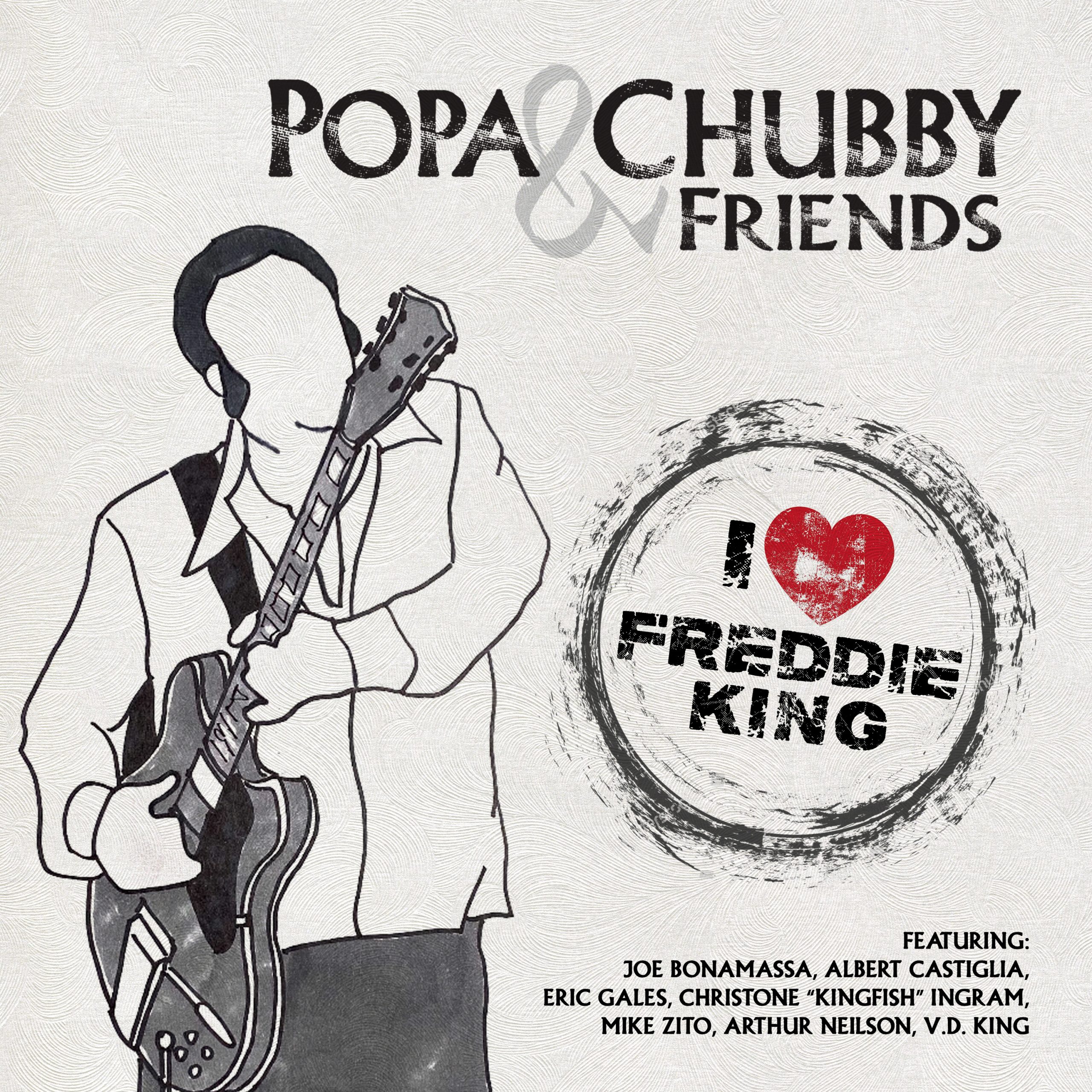 Acclaimed Guitarist Popa Chubby & Friends Celebrate a Guitar Legend on I Love Freddie King Album, Coming March 28, 2025, from Gulf Coast Records