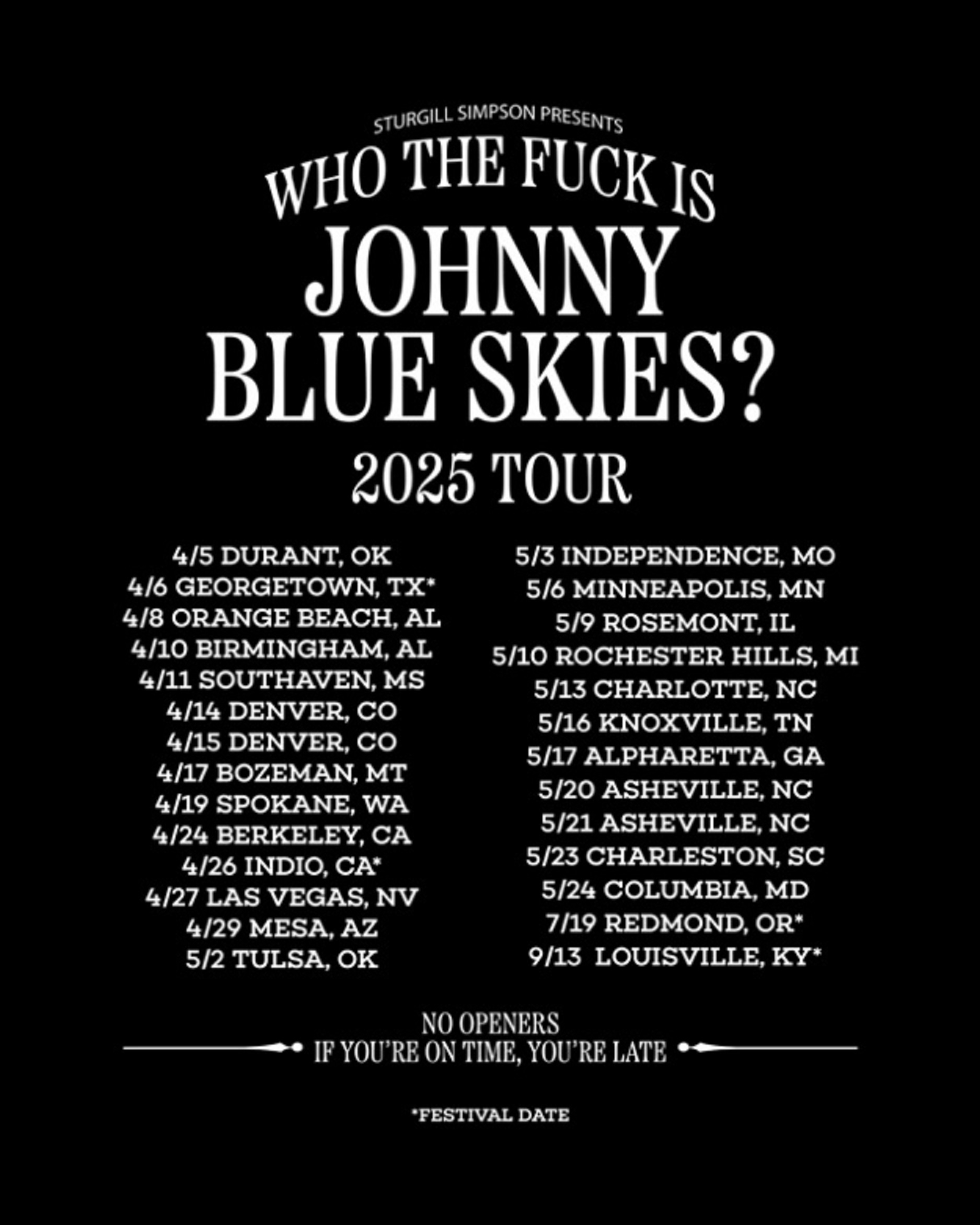 Sturgill Simpson aka “Johnny Blue Skies” has announced the “Who The F**k Is Johnny Blue Skies? 2025 Tour”