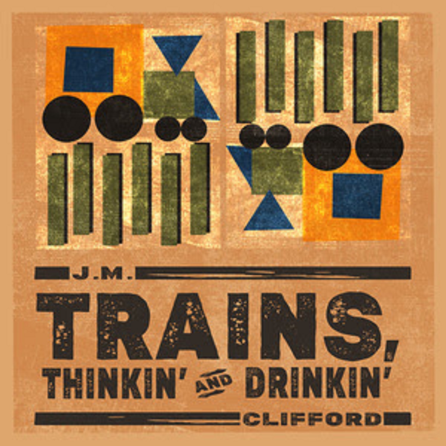 J.M. CLIFFORD ANNOUNCES FORTHCOMING LP "TRAINS, THINKIN' AND DRINKIN'" + TITLE TRACK OUT TODAY