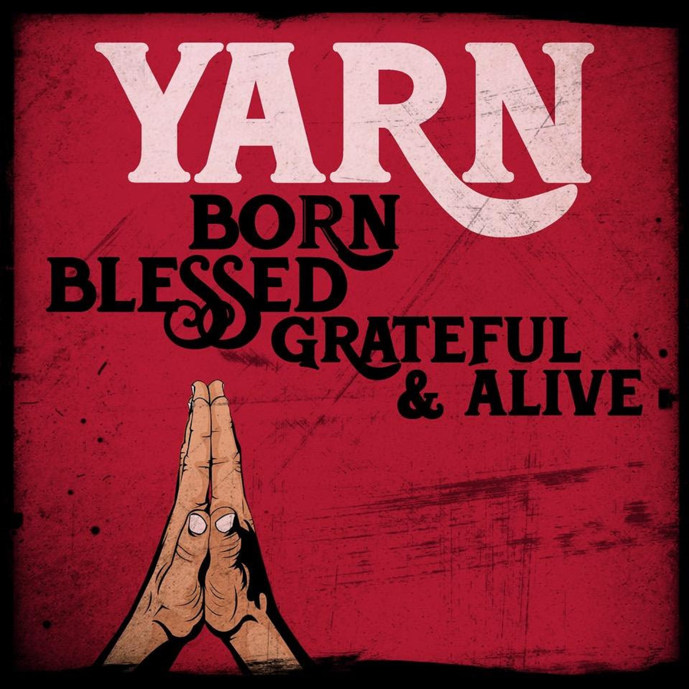 YARN returns with 'Born, Blessed, Grateful & Alive'