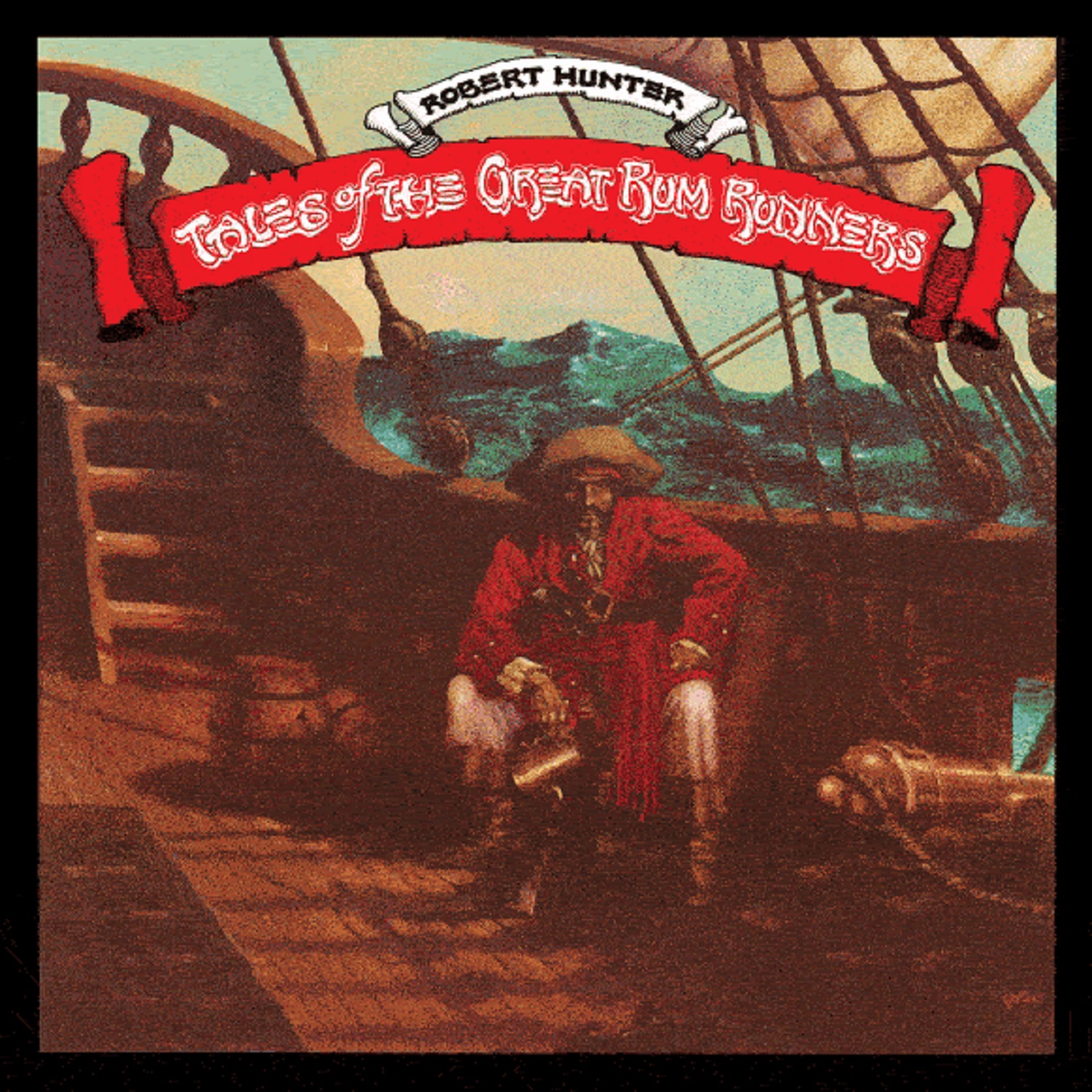 Now Shipping: Robert Hunter's TALES OF THE GREAT RUM RUNNERS (DELUXE EDITION)