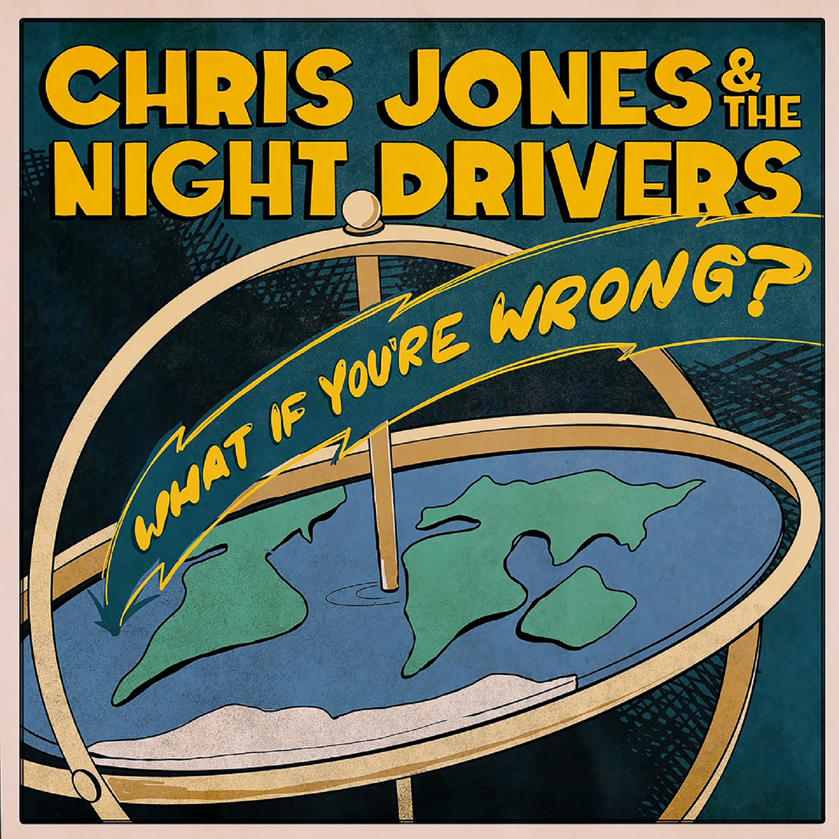 Chris Jones & The Night Drivers ask a timely question with “What If You’re Wrong”