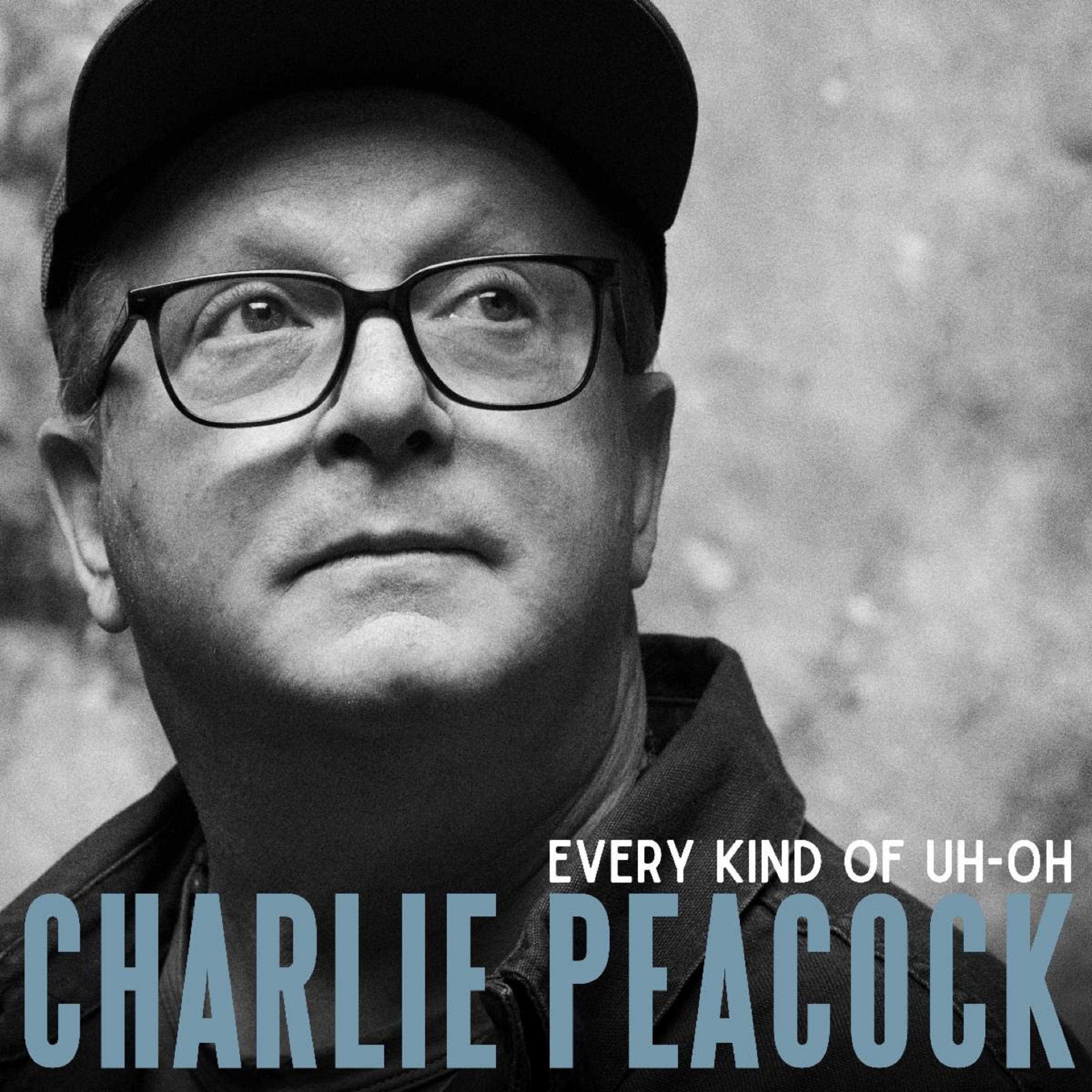 CHARLIE PEACOCK Releases 'EVERY KIND OF UH-OH' Today