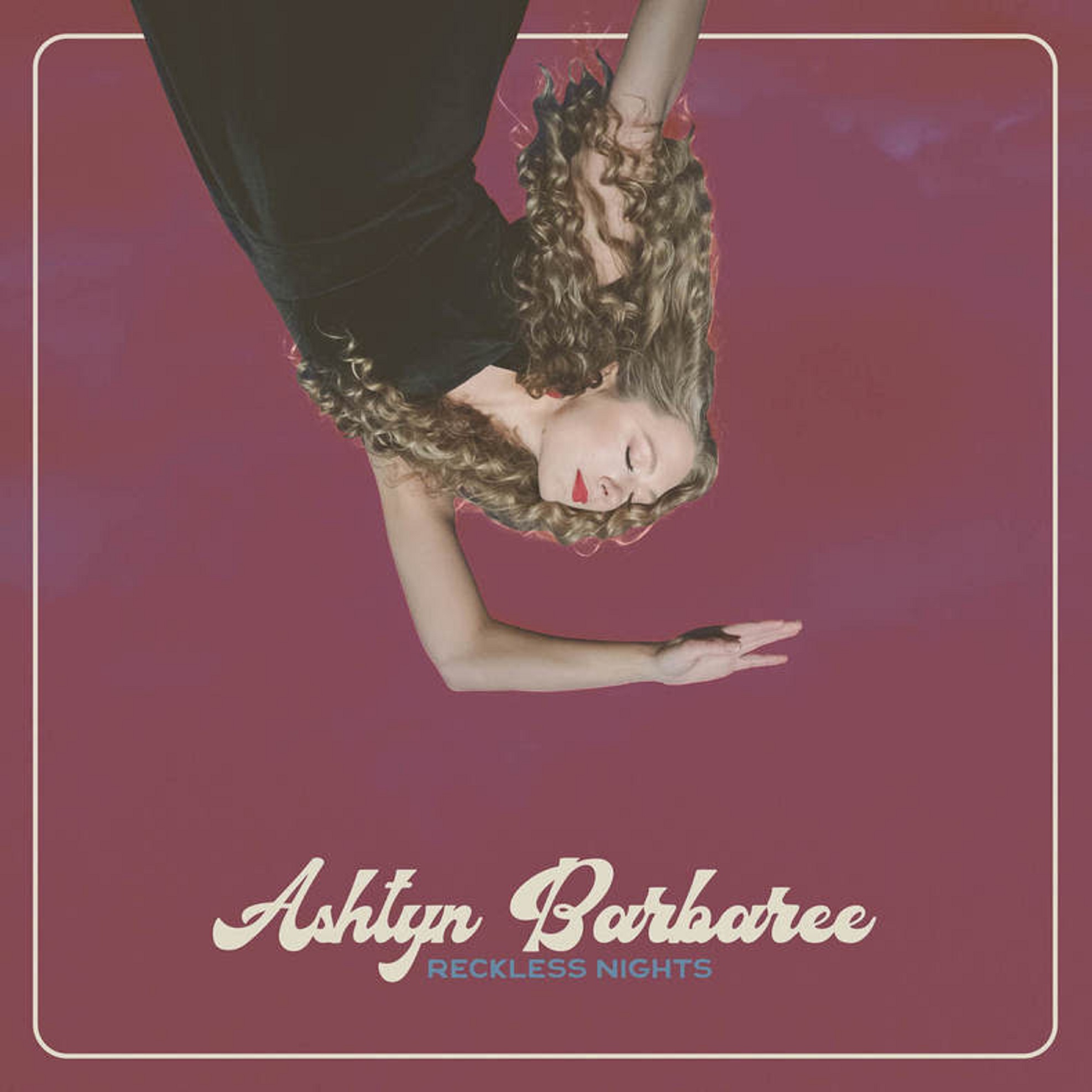 Ashtyn Barbaree Releases “Reckless Nights” Today! New Album Out 10/25