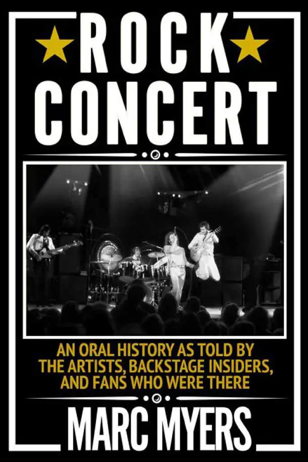 Rock Concert An Oral Story Told By The Artists Backstage Insiders And