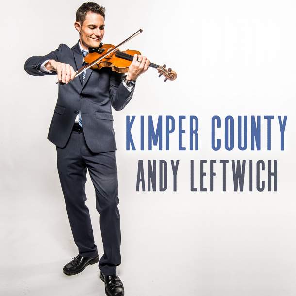 Andy Leftwich Releases Instantly Memorable “Kimper County” | Grateful Web