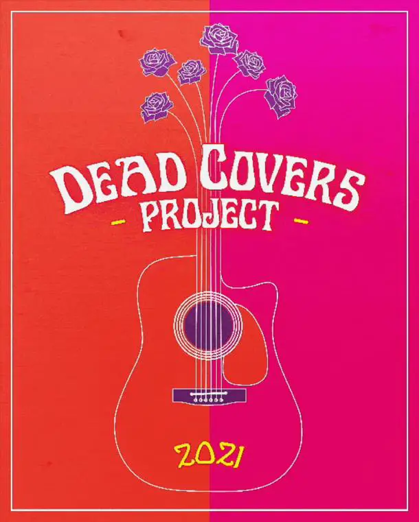 2021 Dead Covers Project Happening Now Grateful Web